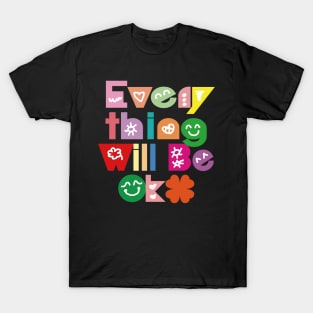 Everything Will Be Ok T-Shirt